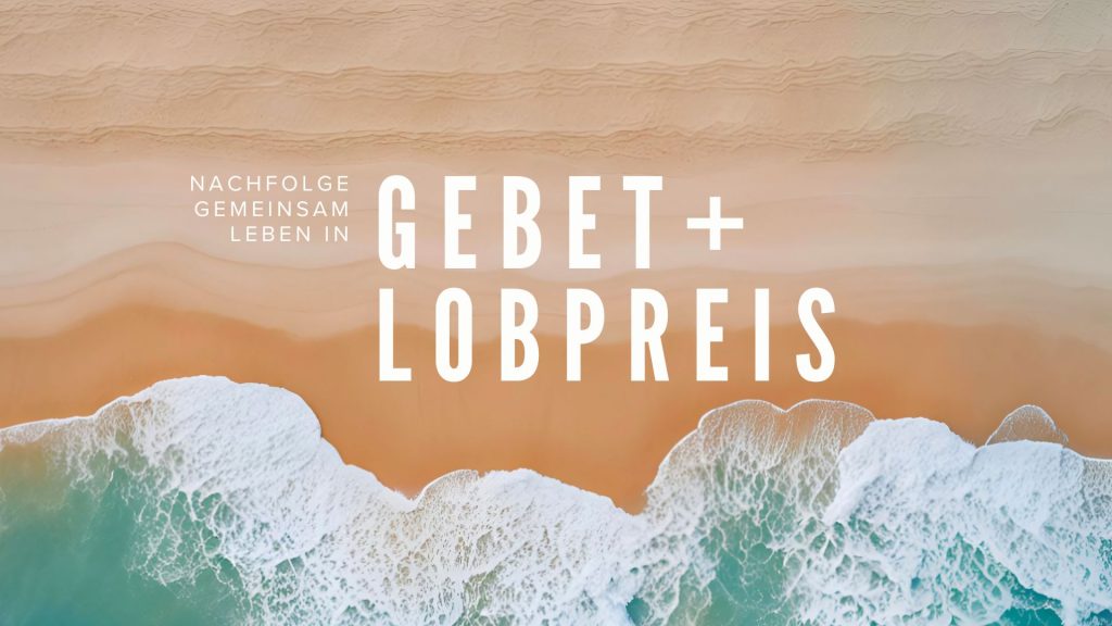 Nachfolge #1 Gebet & Lobpreis