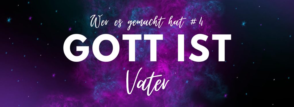 Gott ist Vater