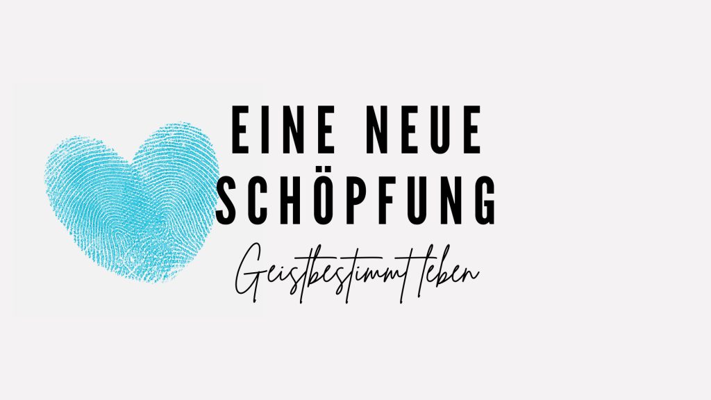 Eine neue Schöpfung #7: Wer du sein kannst