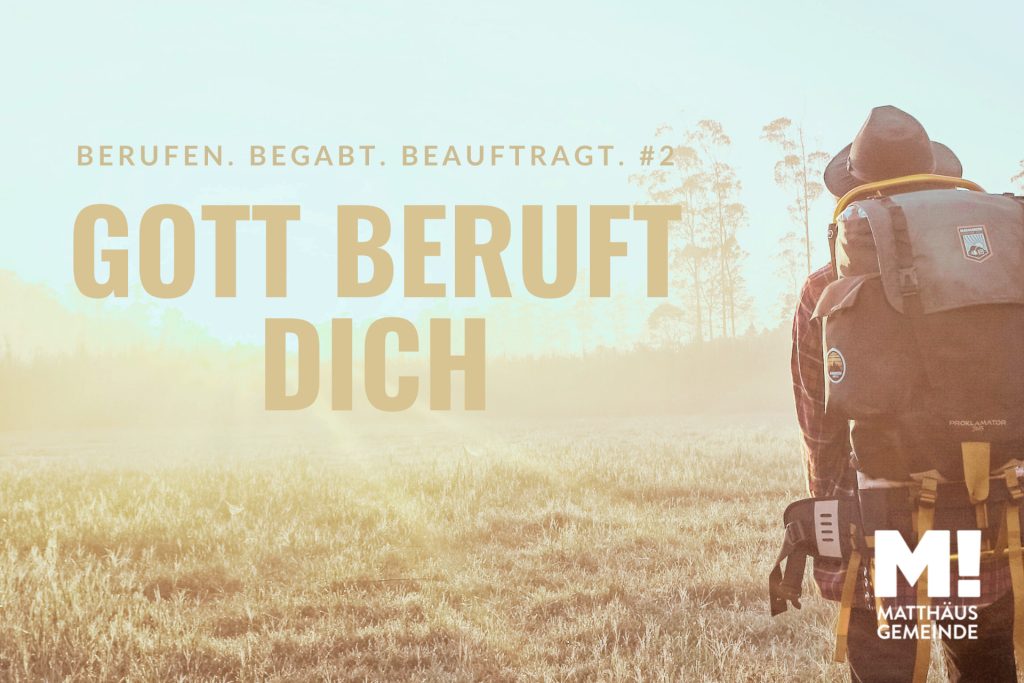 Berufen. Begabt. Beauftragt #2 Gott beruft Dich