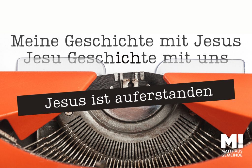 Meine Geschichte mit Jesus #1 Jesus ist auferstanden