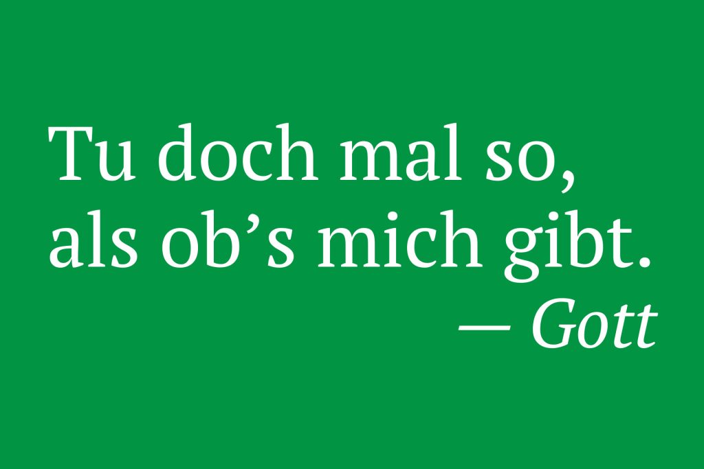 Gott spricht in Bremen #3 Tu doch mal so, als ob’s mich gibt