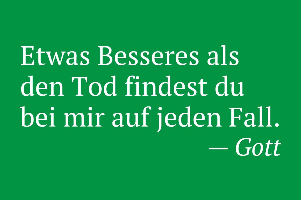 Gott spricht in Bremen #4 Etwas Besseres als den Tod findest du bei mir auf jeden Fall