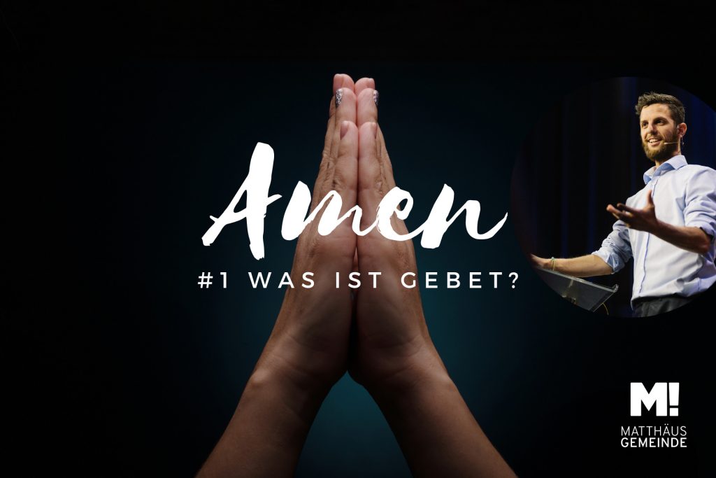 AMEN #1 Was ist Gebet?