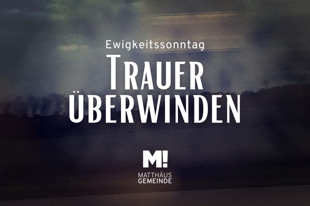 Ewigkeitssonntag – Trauer überwinden