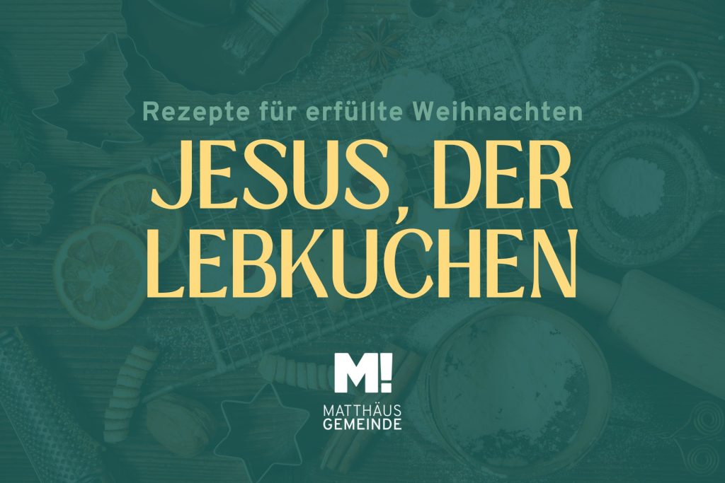 Rezepte für erfüllte Weihnachten #1 Jesus der Lebkuchen