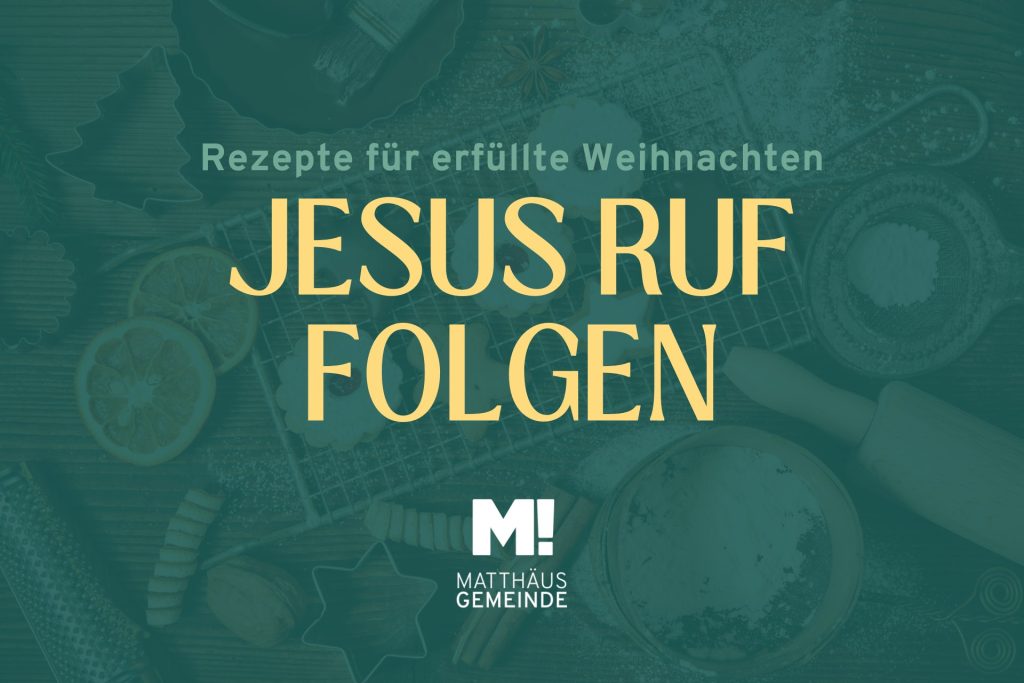 Rezepte für erfüllte Weihnachten #2 Jesus Ruf folgen