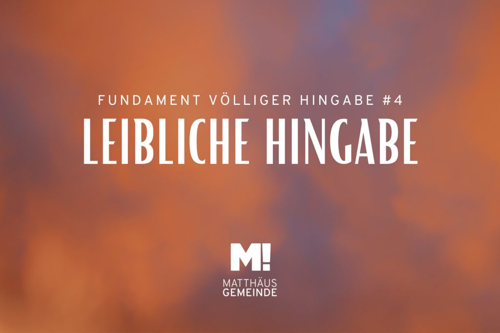 Fundamente #4 Leibliche Hingabe