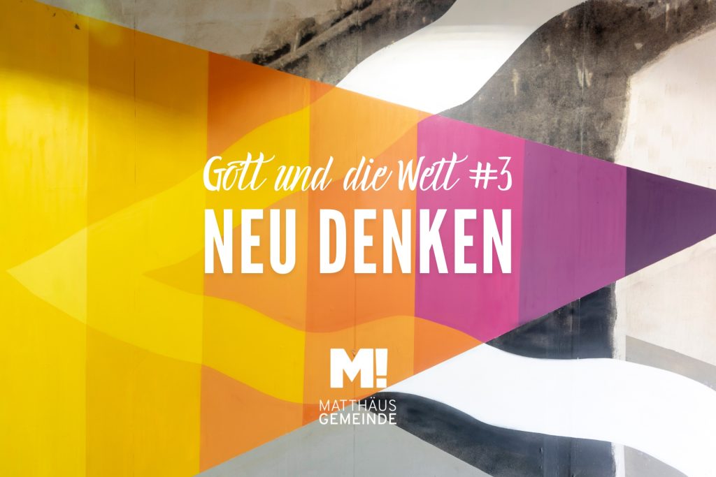 Gott & Welt #3 Neu denken