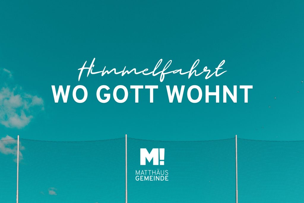 Himmelfahrt: Wo Gott wohnt