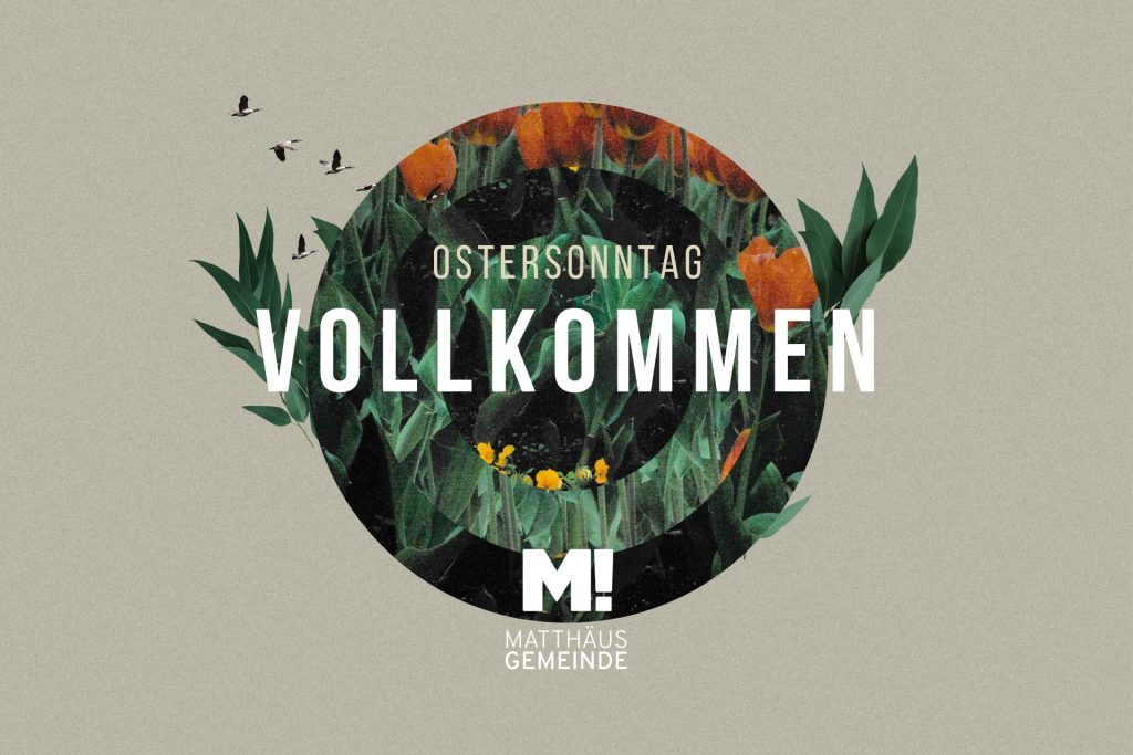 Ostersonntag „Vollkommen“