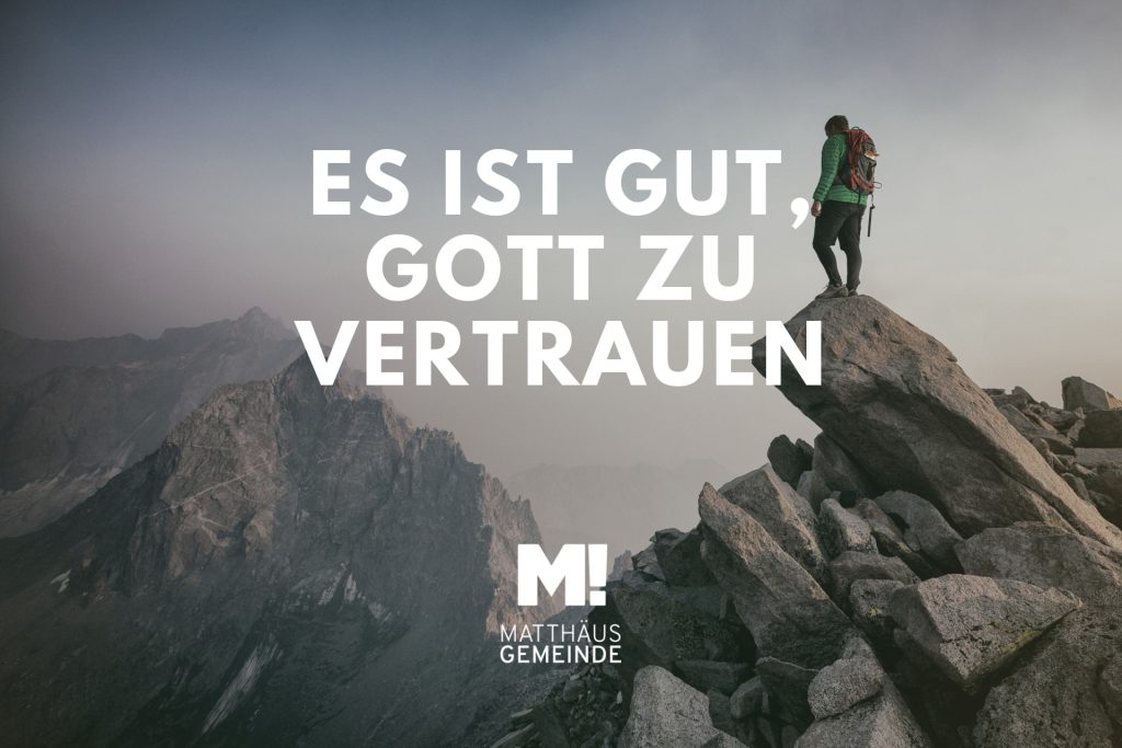 Es ist gut, Gott zu vertrauen.