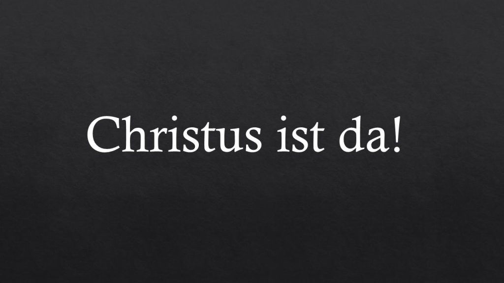 Christus ist da!