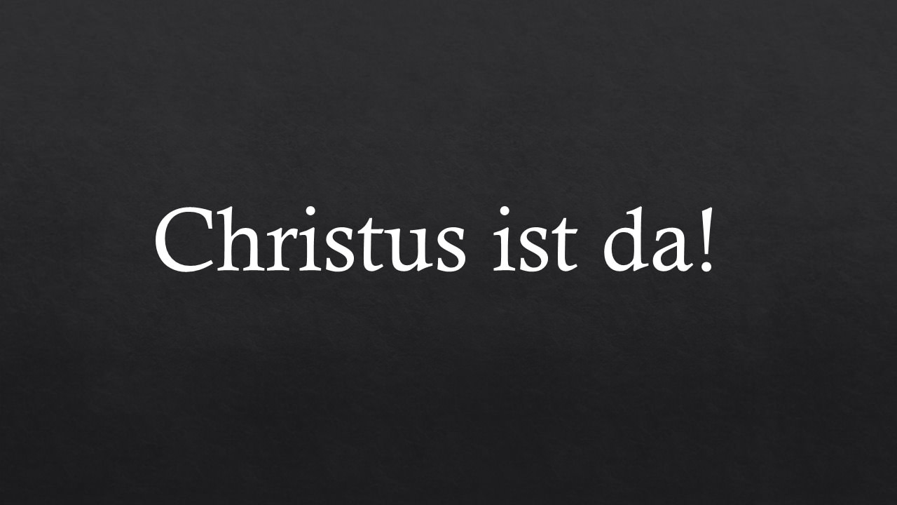 Christus ist da!